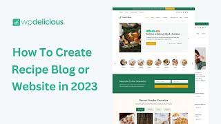 How to Create a Food or Recipe Blog in 2024 with Yummy Bites Free & Pro WordPress Theme