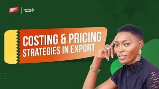 Best Costing and pricing strategies in Export I Deborah Apochi