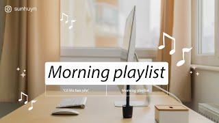 [Morning playlist]  Wake up in the morning feeling amazing (2 HOUR)