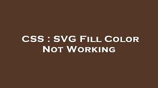 CSS : SVG Fill Color Not Working