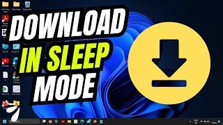 How to Continue Your Downloading in Sleep Mode on Windows 11 | Easy Tutorial