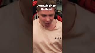 AeonAir sings Badland by Boomkitty