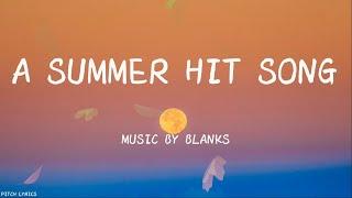 MUSIC BY BLANKS - A SUMMER HIT SONG (Lyrics) | ROAD TRIP MUSIC