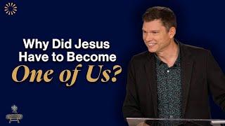 Why Did Jesus Have to Become One of Us? | The Grace Church | Andrew Farley