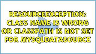 ResourceException: Class name is wrong or classpath is not set for MysqlDataSource