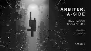 Arbiter: A-Side | Deep + Minimal Drum & Bass Mix