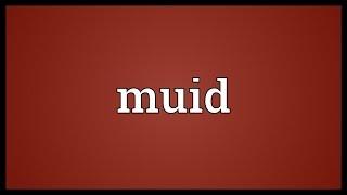 Muid Meaning