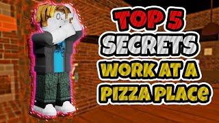 TOP 5 SECRETS IN WORK AT A PIZZA PLACE