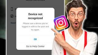 Instagram Device not recognized | Please use a device you're logged in with in the past Problem