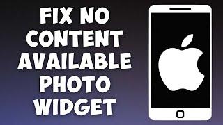 How To Fix No Content Available Photo Widget In iOS 17