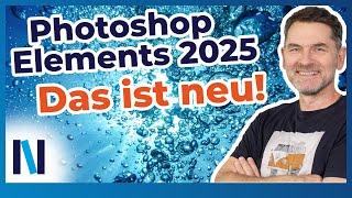 Photoshop Elements 2025: Das ist neu! Unser Überblick über alle Neuerungen und Features