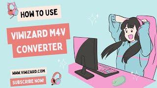 How to Use ViWizard M4V Converter - ViWizard Tutorial