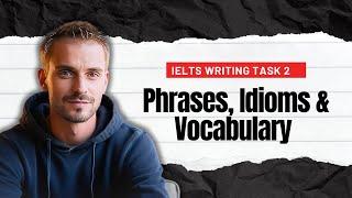 Idioms and Phrases for IELTS Writing Task 2 | Band 9 Vocabulary