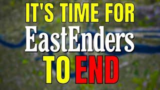 THE END OF EASTENDERS | Why The BBC's Soap Needs To STOP