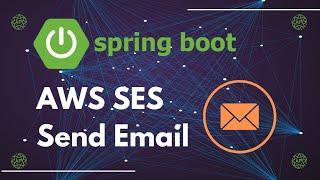 AWS Simple Email Service SES & Spring Cloud Tutorial: Sending Emails using REST API Example