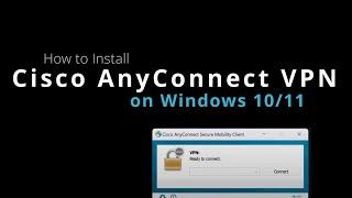 How to Install Cisco AnyConnect VPN client on Windows 11