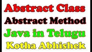 Abstract Class and Abstract Method in Java in Telugu by Kotha Abhishek