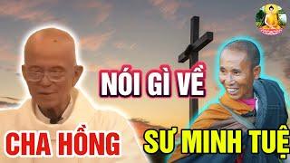 [Thì ra là vậy] - THẦY MINH TUỆ qua lí giải của CHA HỒNG “Cha sứ Phạm Quang Hồng”