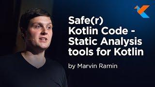 KotlinConf 2018 - Safe(r) Kotlin Code - Static Analysis Tools for Kotlin by Marvin Ramin