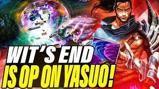 Wit's End is actually BROKEN on Yasuo!