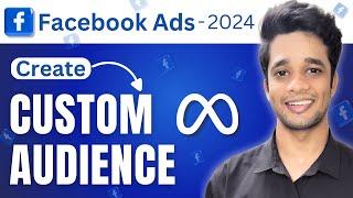 Create Custom Audience in Facebook Ads | 2024 | Full Guide