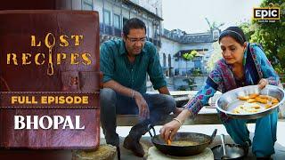 Bhopal | Parinda E Khas, Sukhad, Khandiyan | Lost Recipes | Old Indian Recipes | Full Episode | Epic
