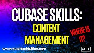 Cubase Skills:  Content Management (WHERE ARE THE SOUNDS/PRESETS/LOOPS?)