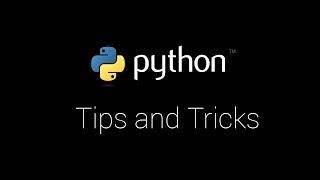 Python Tips and Tricks:  Every Python Programmer Must Know