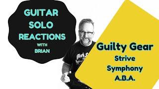 GUITAR SOLO REACTIONS ~ GUILITY GEAR STRIVE ~ Symphony A.B.A.