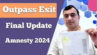 Outpass Exit Amnesty 2024 Final Update