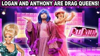 LOGAN AND ANTHONY ARE DRAG QUEENS!