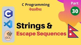 Strings and Escape Sequences | C Programming Tutorial in Nepali #30