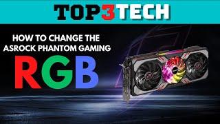 How To Change The Asrock Phantom Gaming RX 6700 XT RGB | Top3Tech