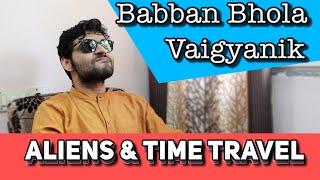 Babban Bhola Vaigyanik | Time Travel and Aliens