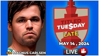  Magnus Carlsen | Titled Tuesday Late | May 14, 2024 | chesscom