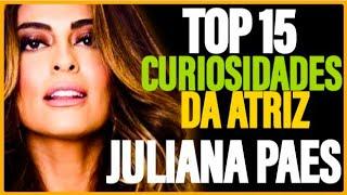 TOP 15 CURIOSIDADES DA ATRIZ JULIANA PAES#julianapaes