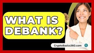 What Is Debank? - CryptoBasics360.com