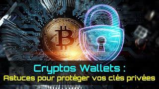 ASTUCES POUR METTRE À L'ABRI VOS CLÉS PRIVÉES DE WALLET CRYPTOS