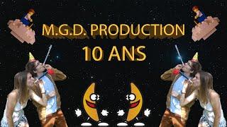 M.G.D. PRODUCTION -  10 ANS DEJA !