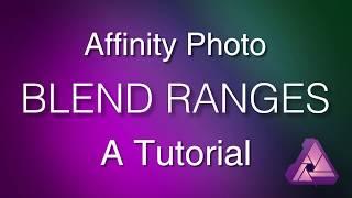 Affinity Photo : Blend Ranges Tutorial