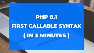 Learn how to use First Callable Syntax in PHP 8.1 * in 3 minutes )