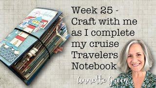 Week 25 - Tips & ideas as I finish my Cruise Travelers Notebook