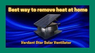 Dramatically Reduces Heat At Home - Verdant Star Solar Ventilator