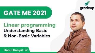 Understanding Basic and Non-Basic Variables | GATE ME 2021 | Linear Programming | Gradeup