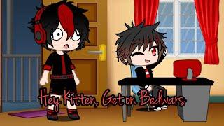 Hey Kitten, Get on Bedwars | A Gacha Club Skit (Meme) | Saicroya