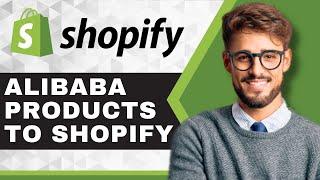 Add Products from Alibaba | Shopify For Beginners