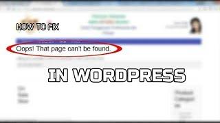 Oops that page can't be found in wordpress (solved)