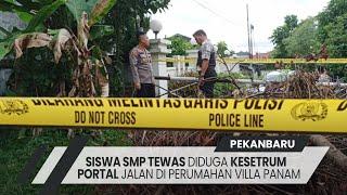 Siswa SMP Tewas Diduga Kesetrum Portal Jalan di Perumahan Villa Panam - PEKANBARU