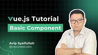 Tutorial Vue Bahasa Indonesia : 2 Basic Component