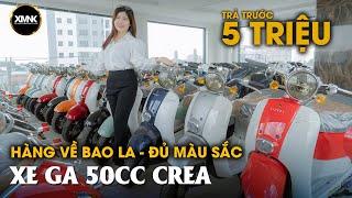 XE GA CREA@ 50CC HÀNG VỀ BAO LA -  ĐỦ MÀU SẮC I Xemaynhapkhau.com